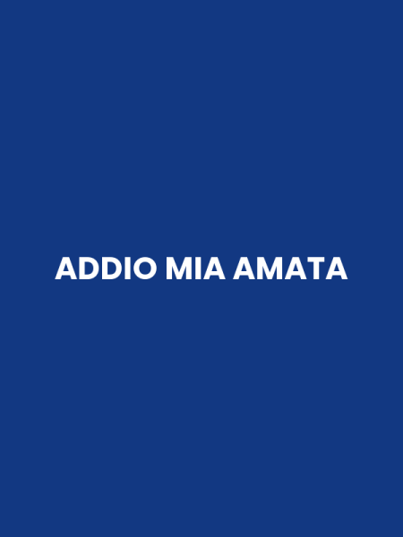 ADDIO MIA AMATA