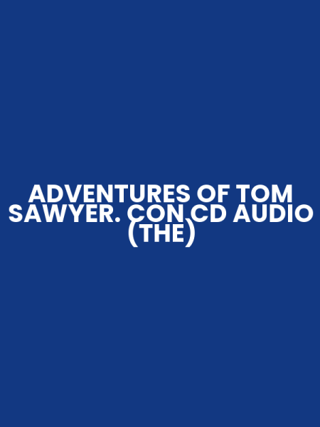 ADVENTURES OF TOM SAWYER. CON CD AUDIO (THE)