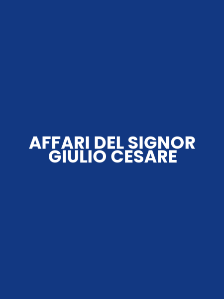 AFFARI DEL SIGNOR GIULIO CESARE