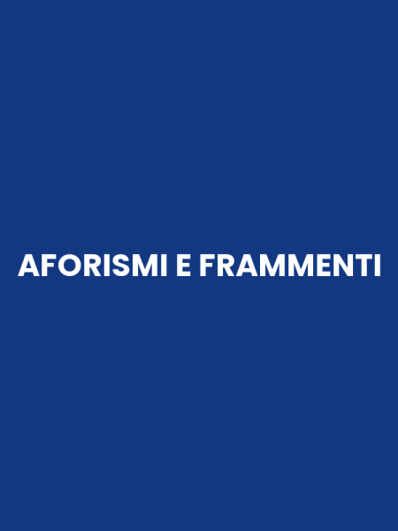 AFORISMI E FRAMMENTI
