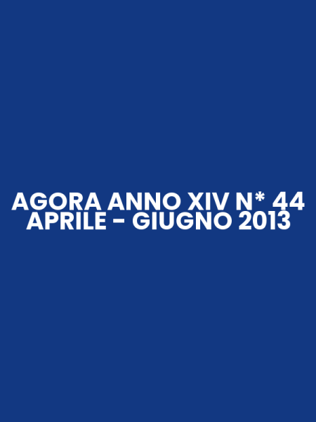 AGORA ANNO XIV N* 44 APRILE - GIUGNO 2013
