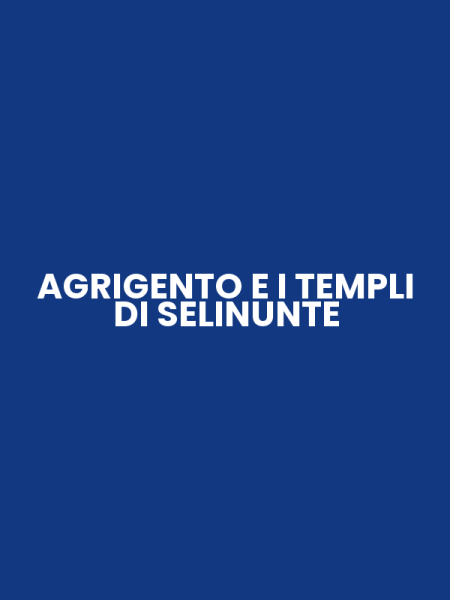 AGRIGENTO E I TEMPLI DI SELINUNTE