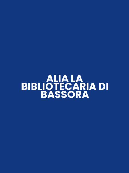 ALIA LA BIBLIOTECARIA DI BASSORA