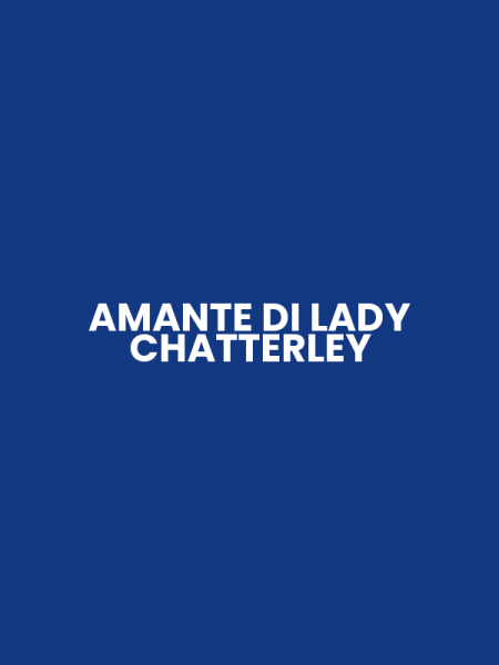 AMANTE DI LADY CHATTERLEY