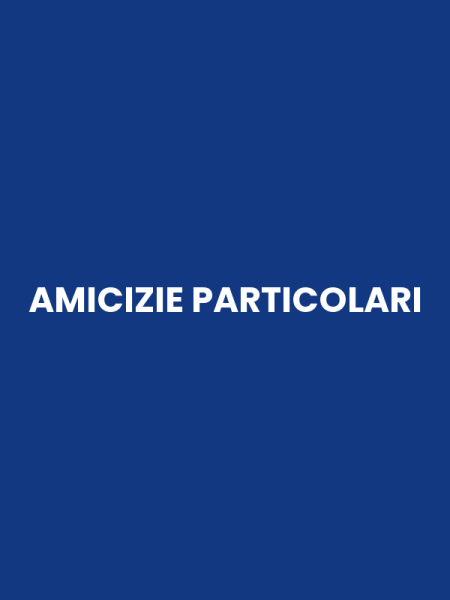 AMICIZIE PARTICOLARI
