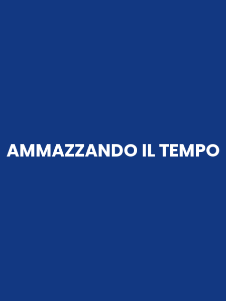 AMMAZZANDO IL TEMPO