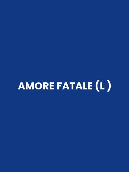 AMORE FATALE (L )