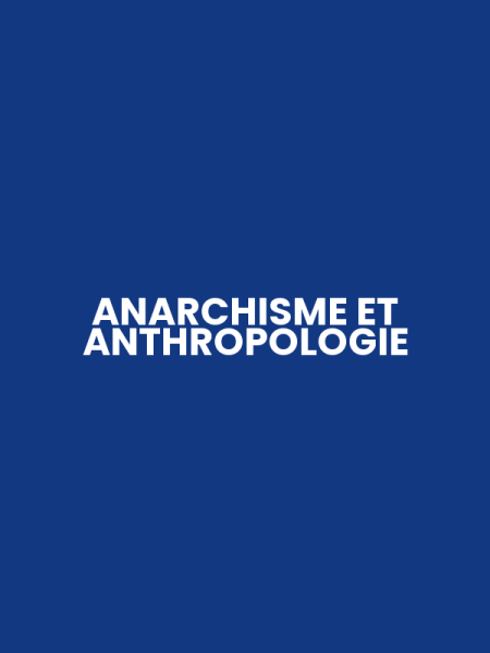 ANARCHISME ET ANTHROPOLOGIE