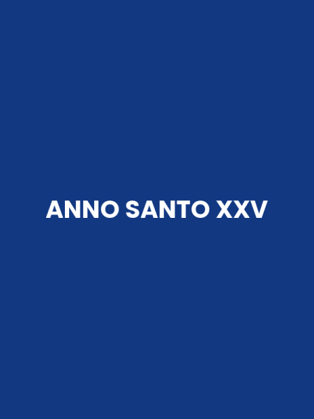 ANNO SANTO XXV