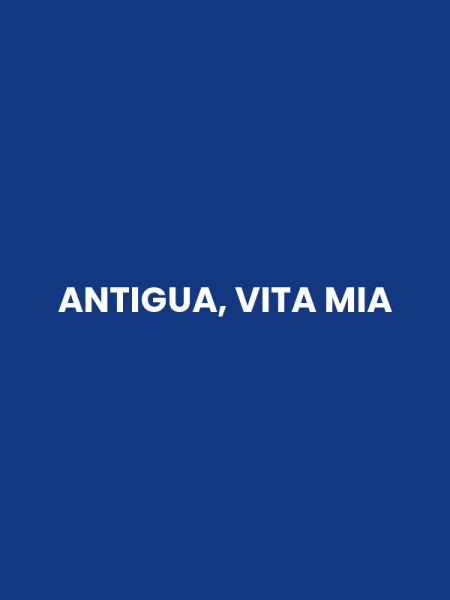 ANTIGUA, VITA MIA