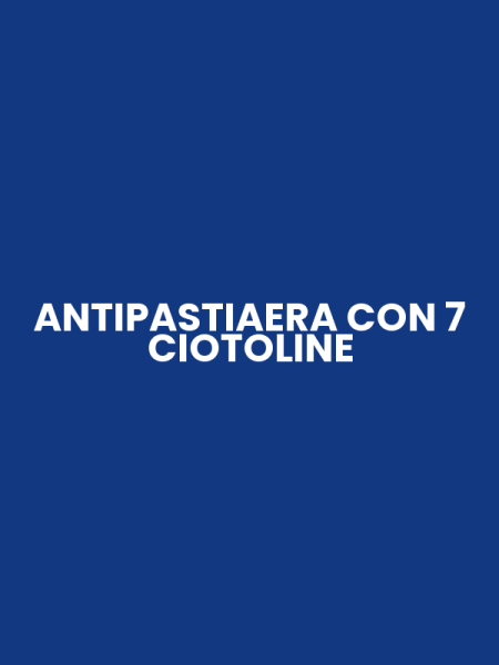 ANTIPASTIAERA CON 7 CIOTOLINE
