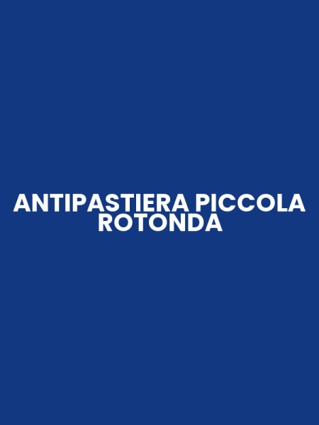 ANTIPASTIERA PICCOLA ROTONDA