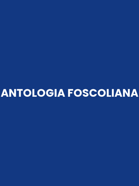 ANTOLOGIA FOSCOLIANA