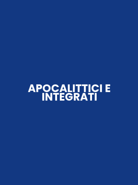 APOCALITTICI E INTEGRATI