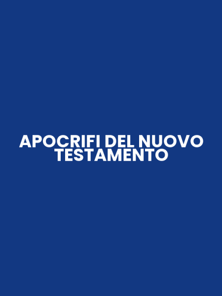 APOCRIFI DEL NUOVO TESTAMENTO