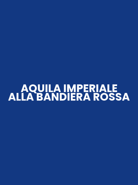 AQUILA IMPERIALE ALLA BANDIERA ROSSA