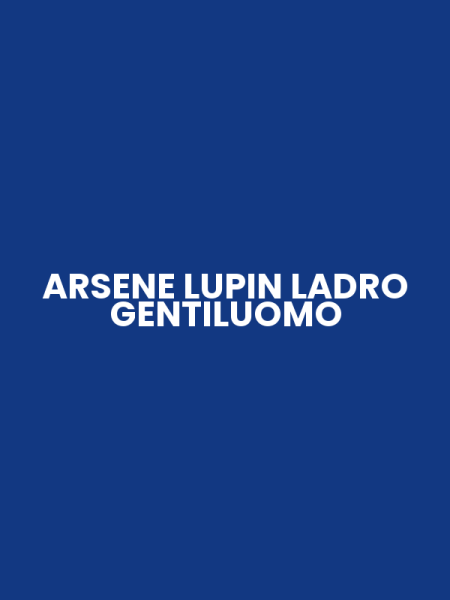 ARSENE LUPIN LADRO GENTILUOMO