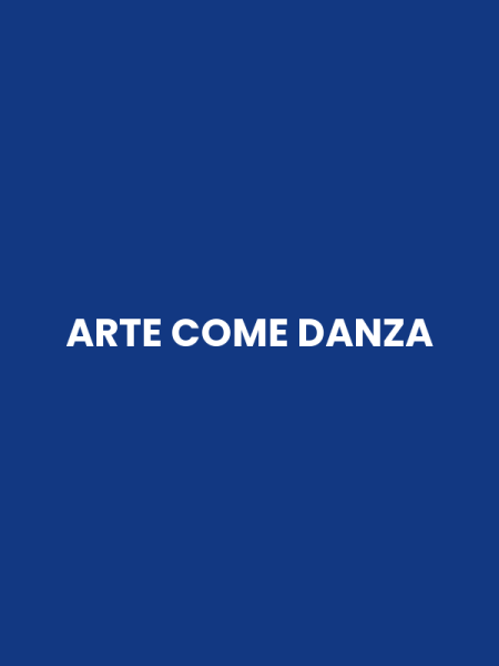 ARTE COME DANZA