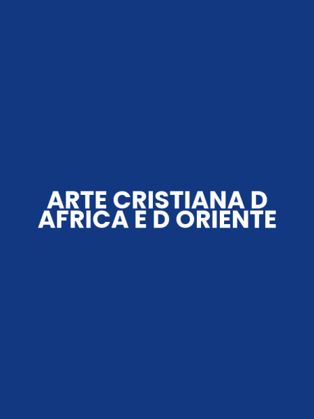 ARTE CRISTIANA D AFRICA E D ORIENTE
