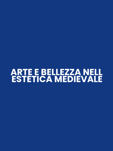 ARTE E BELLEZZA NELL ESTETICA MEDIEVALE