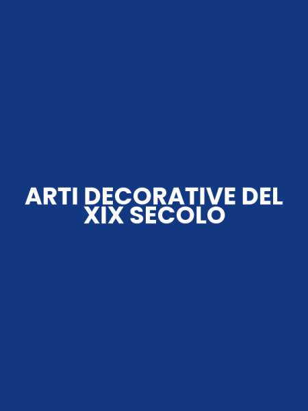 ARTI DECORATIVE DEL XIX SECOLO