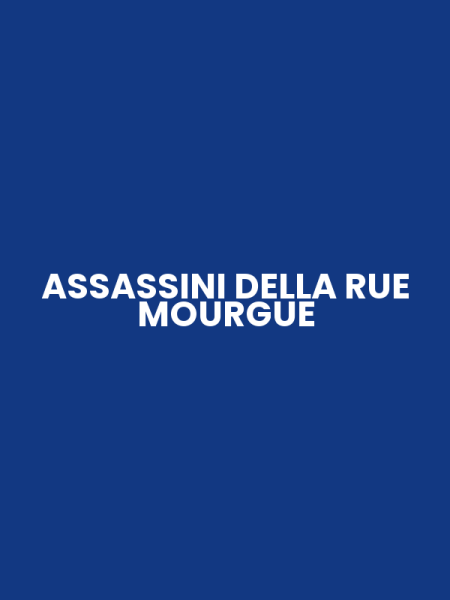 ASSASSINI DELLA RUE MOURGUE