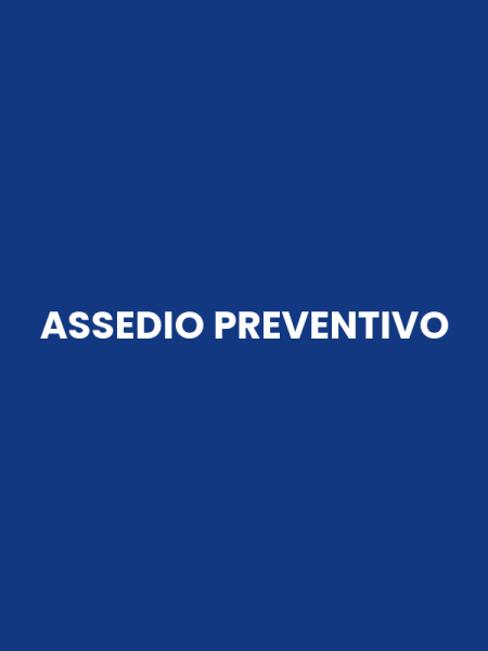 ASSEDIO PREVENTIVO