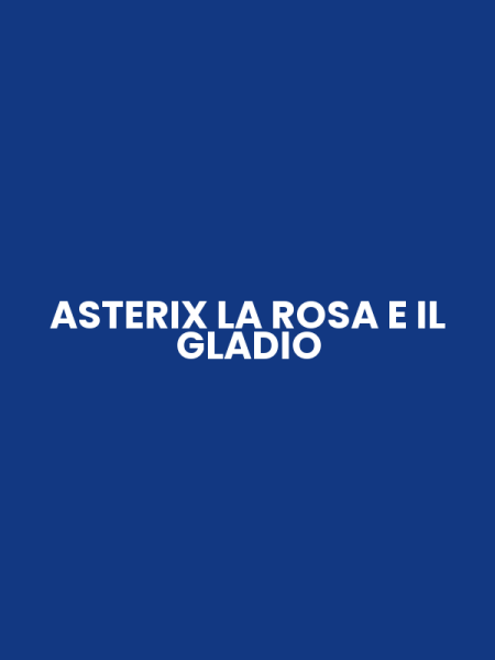 ASTERIX LA ROSA E IL GLADIO
