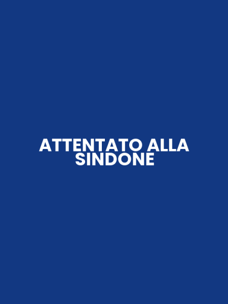 ATTENTATO ALLA SINDONE