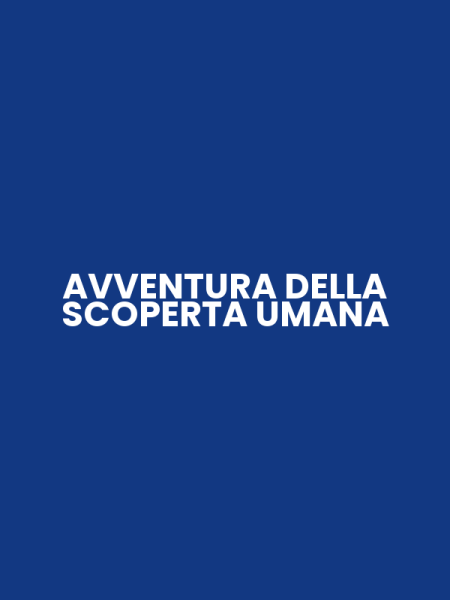 AVVENTURA DELLA SCOPERTA UMANA