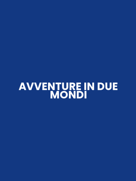 AVVENTURE IN DUE MONDI