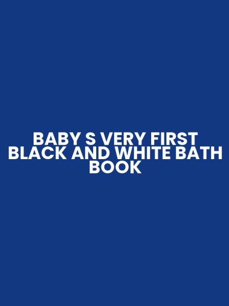 BABY S VERY FIRST BLACK AND WHITE BATH BOOK