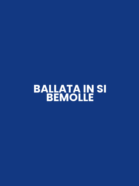 BALLATA IN SI BEMOLLE