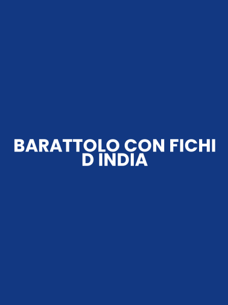 BARATTOLO CON FICHI D INDIA