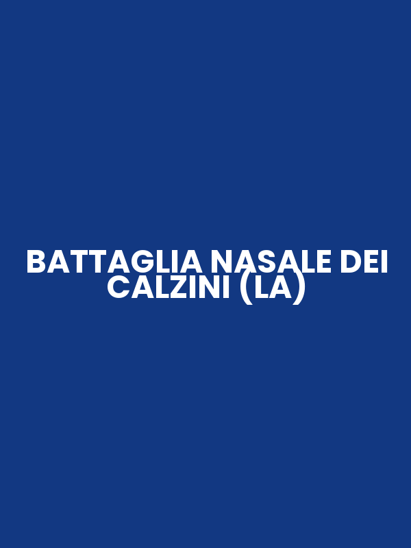 BATTAGLIA NASALE DEI CALZINI (LA)