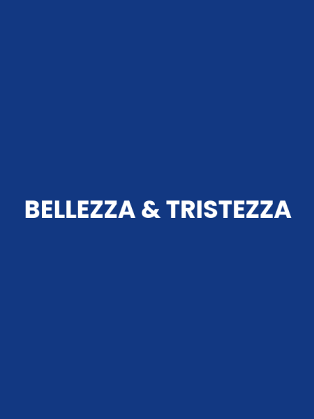 BELLEZZA & TRISTEZZA