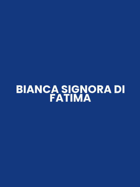 BIANCA SIGNORA DI FATIMA