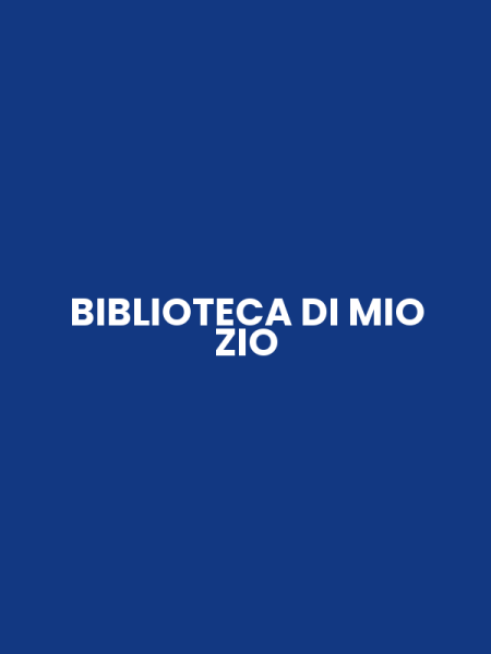 BIBLIOTECA DI MIO ZIO