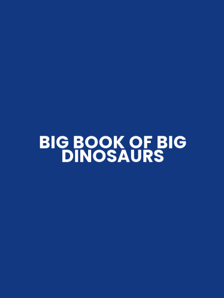 BIG BOOK OF BIG DINOSAURS