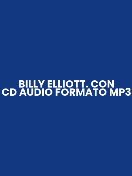BILLY ELLIOTT. CON CD AUDIO FORMATO MP3