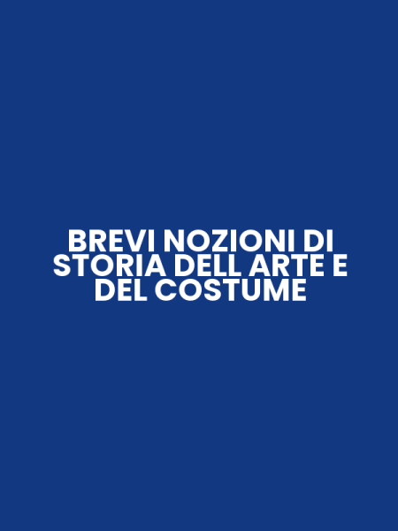 BREVI NOZIONI DI STORIA DELL ARTE E DEL COSTUME