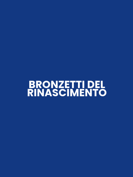 BRONZETTI DEL RINASCIMENTO
