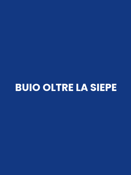 BUIO OLTRE LA SIEPE
