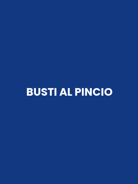 BUSTI AL PINCIO