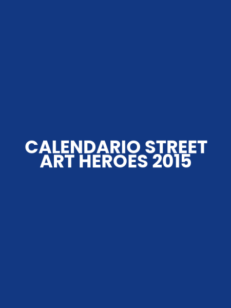 CALENDARIO STREET ART HEROES 2015