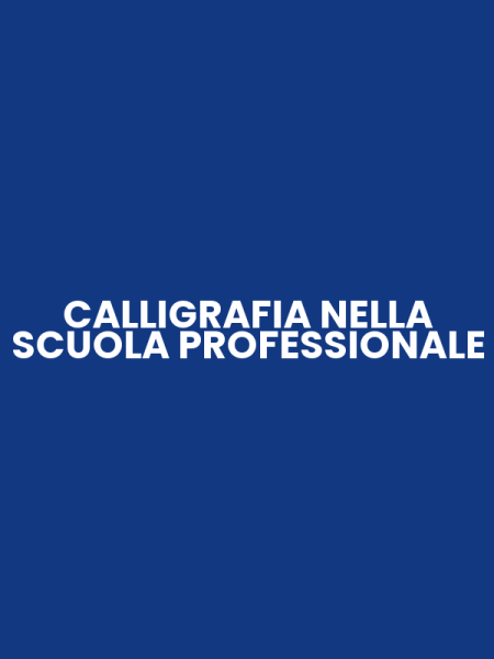CALLIGRAFIA NELLA SCUOLA PROFESSIONALE
