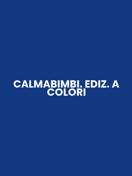 CALMABIMBI. EDIZ. A COLORI