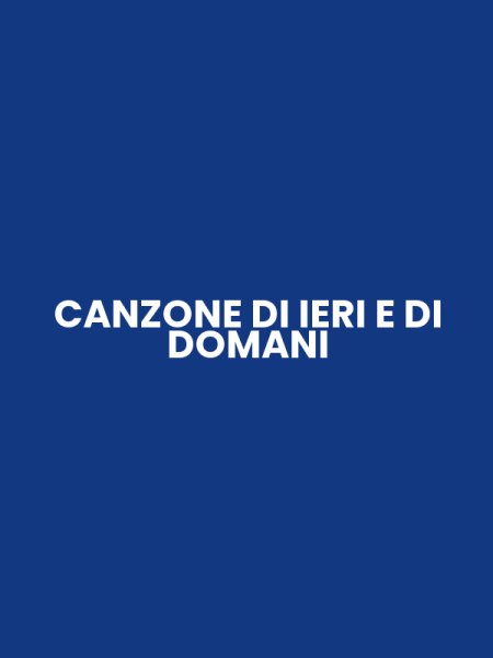 CANZONE DI IERI E DI DOMANI