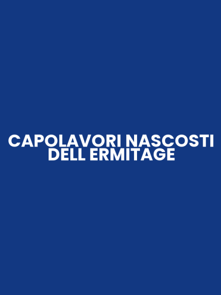 CAPOLAVORI NASCOSTI DELL ERMITAGE