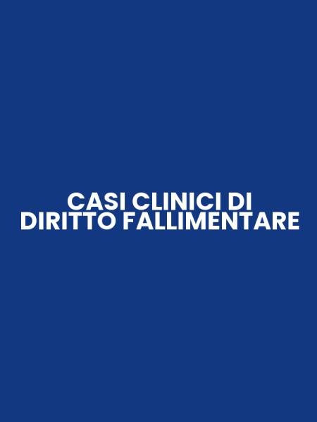 CASI CLINICI DI DIRITTO FALLIMENTARE